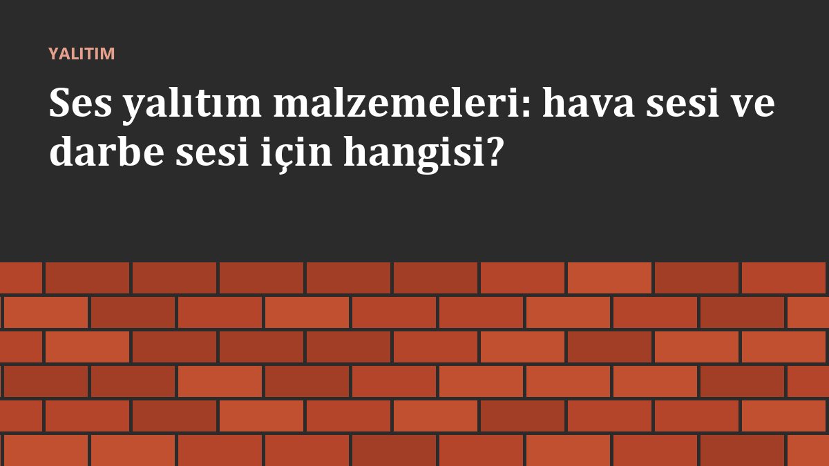 Ses yalıtım malzemeleri: hava sesi ve darbe sesi için hangisi?