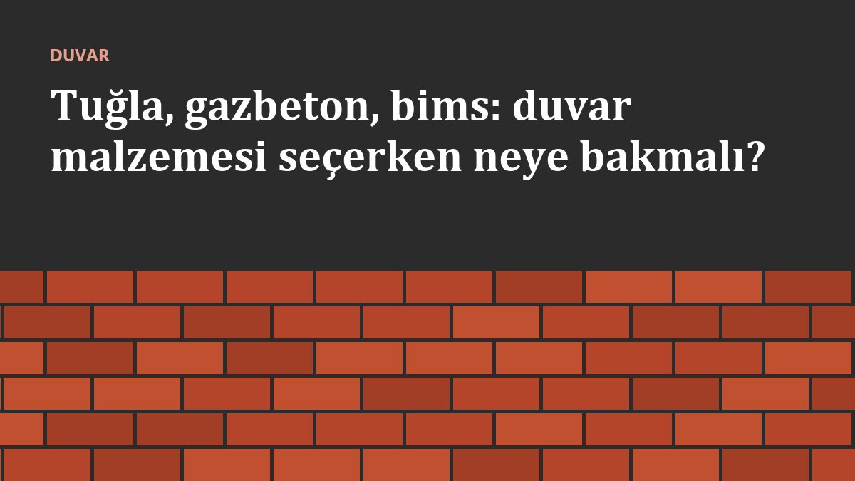 Tuğla, gazbeton, bims: duvar malzemesi seçerken neye bakmalı?